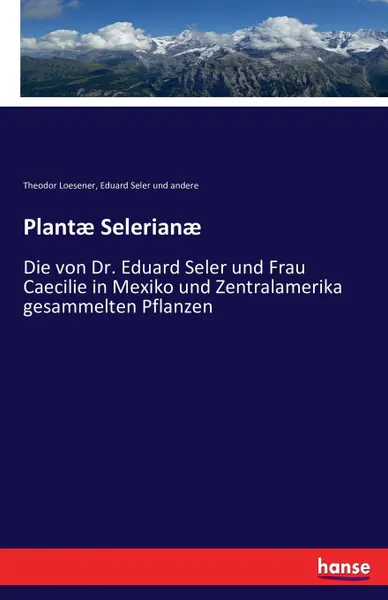 Обложка книги Plantae Selerianae, Theodor Loesener, Eduard Seler und andere