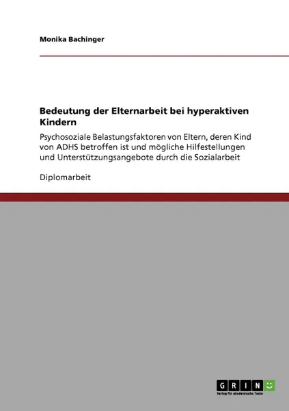 Обложка книги Bedeutung Der Elternarbeit Bei Hyperaktiven Kindern, Monika Bachinger