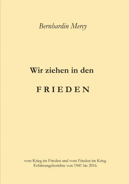 Обложка книги Wir ziehen in den Frieden, Bernhardin Mercy