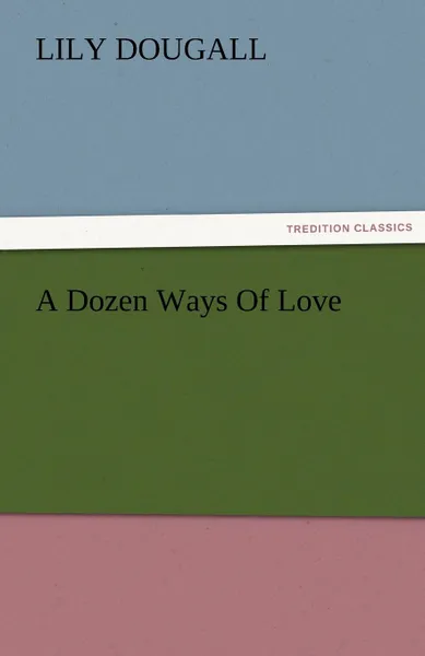 Обложка книги A Dozen Ways of Love, Lily Dougall