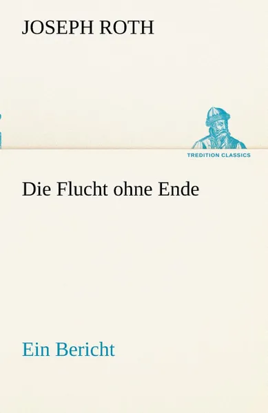 Обложка книги Die Flucht Ohne Ende, Joseph Roth