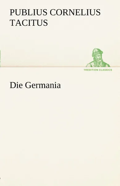 Обложка книги Die Germania, Publius Cornelius Tacitus