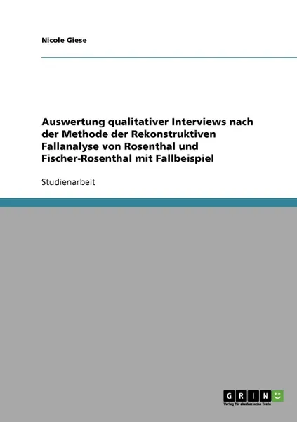 Обложка книги Die Auswertung qualitativer Interviews nach der Rekonstruktiven Fallanalyse (Rosenthal / Fischer-Rosenthal), Nicole Giese