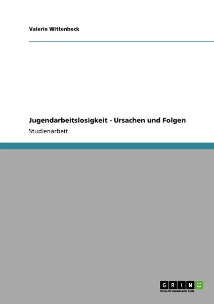 Обложка книги Jugendarbeitslosigkeit. Ursachen und Folgen, Valerie Wittenbeck
