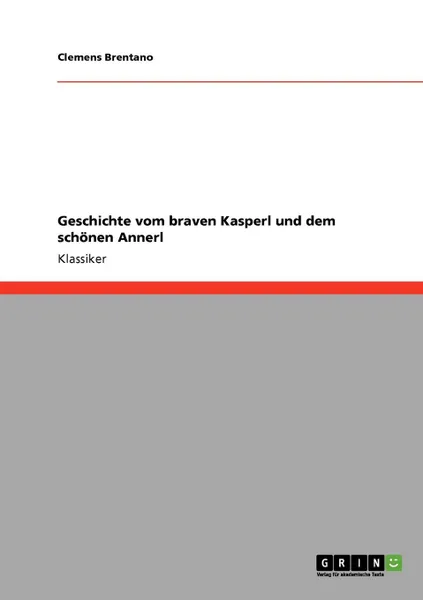 Обложка книги Geschichte vom braven Kasperl und dem schonen Annerl, Clemens Brentano
