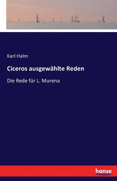 Обложка книги Ciceros ausgewahlte Reden, Karl Halm