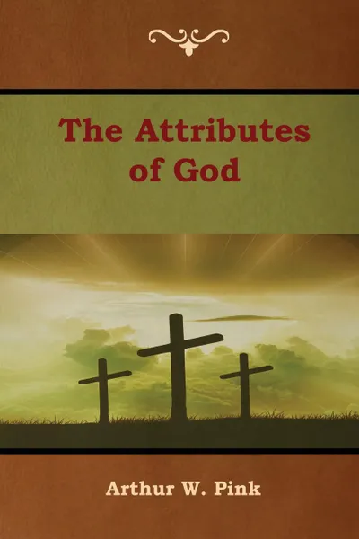 Обложка книги The Attributes of God, Arthur W. Pink