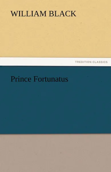 Обложка книги Prince Fortunatus, William Black