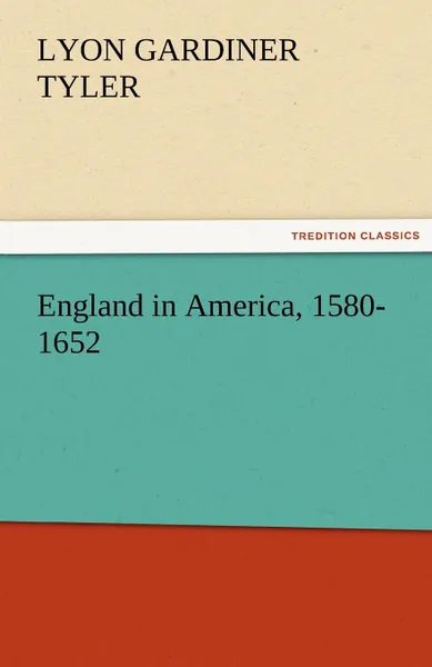 Обложка книги England in America, 1580-1652, Lyon Gardiner Tyler