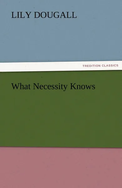 Обложка книги What Necessity Knows, Lily Dougall