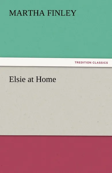 Обложка книги Elsie at Home, Martha Finley