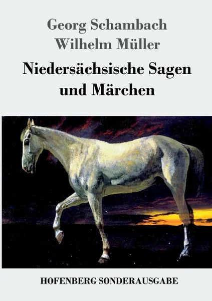 Обложка книги Niedersachsische Sagen und Marchen, Wilhelm Müller, Georg Schambach