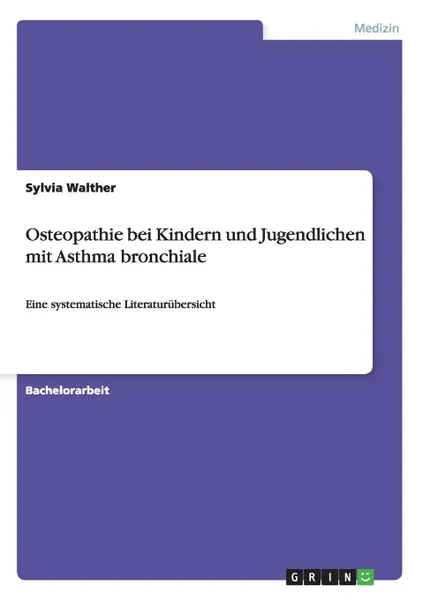 Обложка книги Osteopathie bei Kindern und Jugendlichen mit Asthma bronchiale, Sylvia Walther