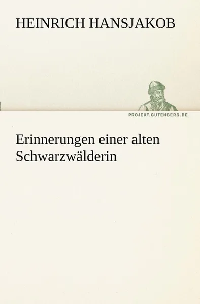 Обложка книги Erinnerungen Einer Alten Schwarzwalderin, Heinrich Hansjakob