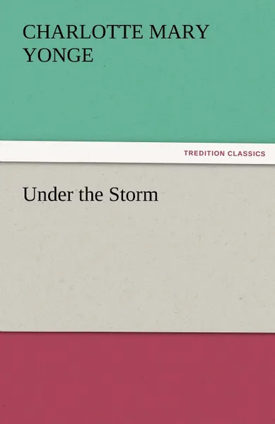 Обложка книги Under the Storm, Charlotte Mary Yonge
