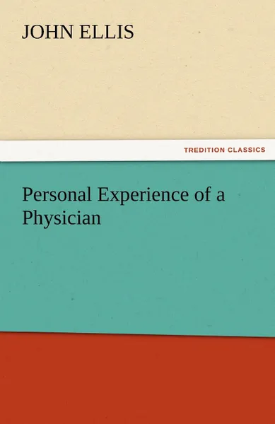 Обложка книги Personal Experience of a Physician, John Ellis