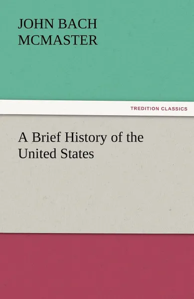 Обложка книги A Brief History of the United States, John Bach McMaster