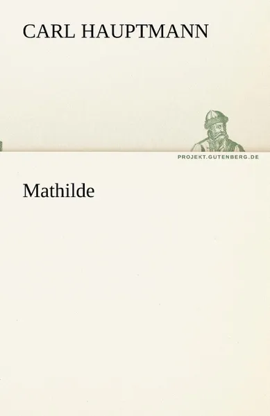 Обложка книги Mathilde, Carl Hauptmann