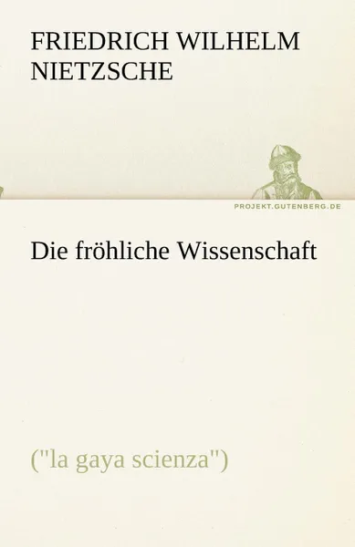 Обложка книги Die frohliche Wissenschaft, Friedrich Wilhelm Nietzsche