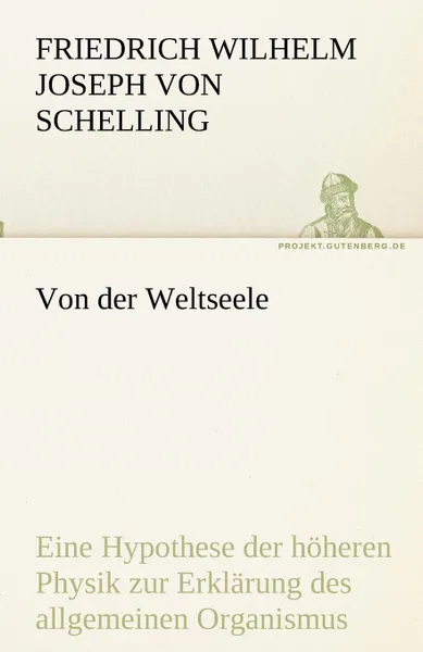 Обложка книги Von der Weltseele, Friedrich Wilhelm Joseph von Schelling