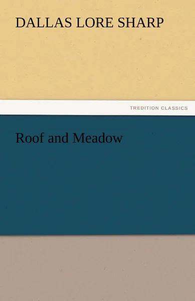 Обложка книги Roof and Meadow, Dallas Lore Sharp