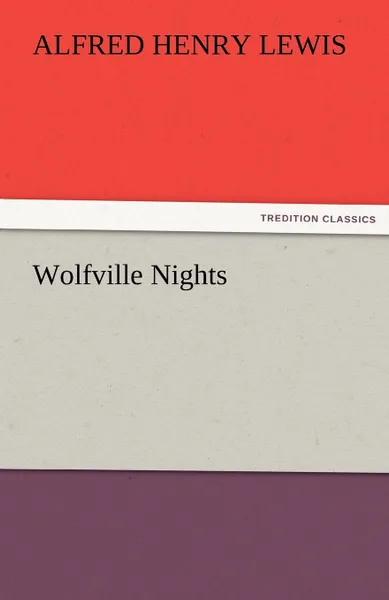 Обложка книги Wolfville Nights, Alfred Henry Lewis