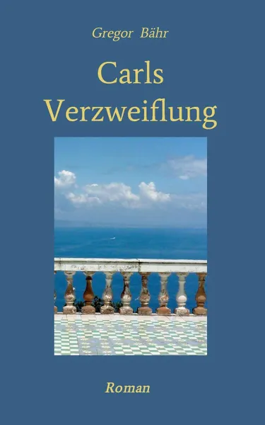 Обложка книги Carls Verzweiflung, Gregor Bähr