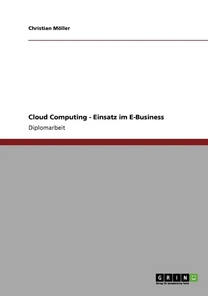 Обложка книги Cloud Computing. Der Einsatz im E-Business, Christian Möller