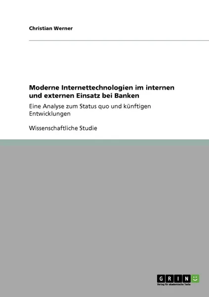 Обложка книги Moderne Internettechnologien im internen und externen Einsatz bei Banken, Christian Werner