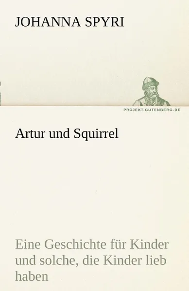 Обложка книги Artur Und Squirrel, Johanna Spyri