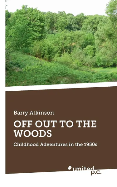 Обложка книги OFF OUT TO THE WOODS, Barry Atkinson