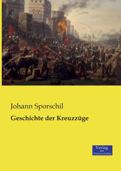 Обложка книги Geschichte Der Kreuzzuge, Johann Sporschil