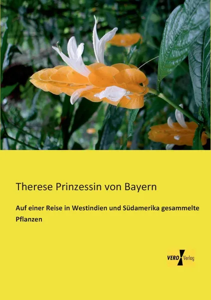 Обложка книги Auf Einer Reise in Westindien Und Sudamerika Gesammelte Pflanzen, Therese Prinzessin Von Bayern