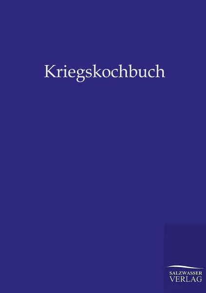 Обложка книги Kriegskochbuch, ohne Autor