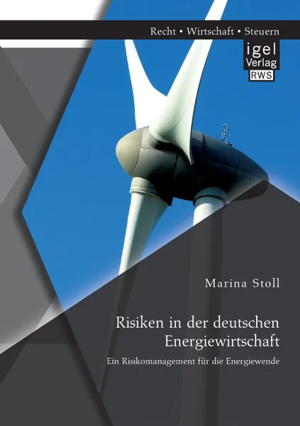 Обложка книги Risiken in der deutschen Energiewirtschaft. Ein Risikomanagement fur die Energiewende, Marina Stoll