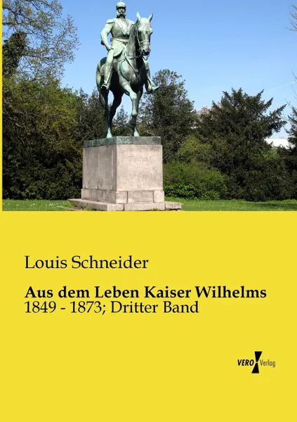 Обложка книги Aus Dem Leben Kaiser Wilhelms, Louis Schneider