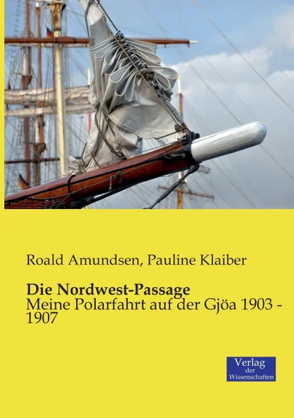 Обложка книги Die Nordwest-Passage, Roald Amundsen, Pauline Klaiber