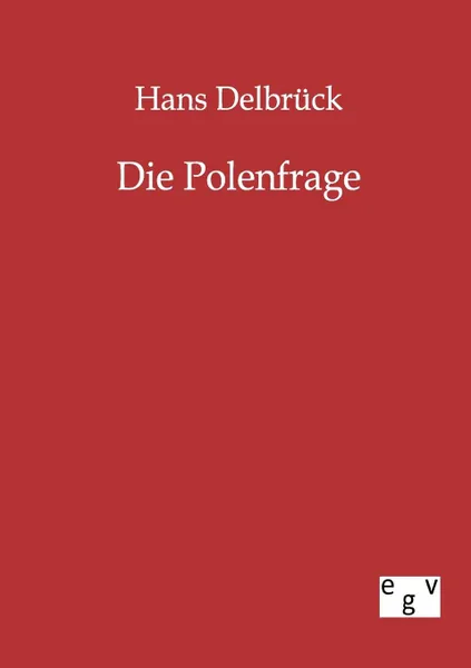 Обложка книги Die Polenfrage, Hans Delbrück