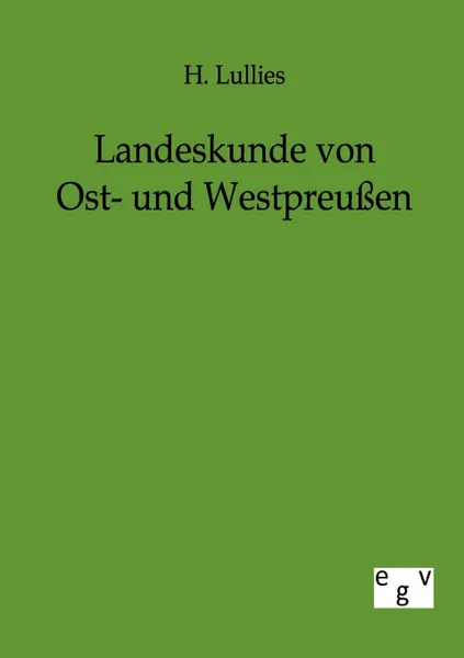 Обложка книги Landeskunde von Ost- und Westpreussen, H. Lullies