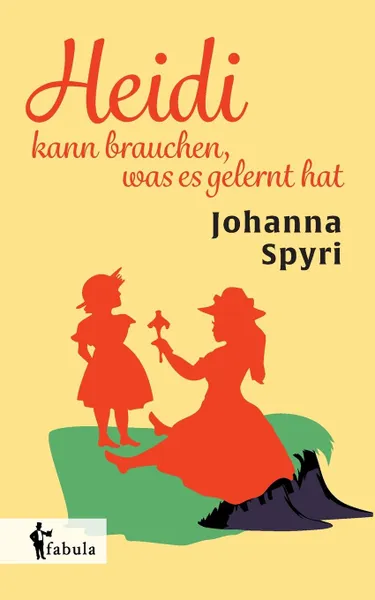 Обложка книги Heidi kann brauchen, was es gelernt hat, Johanna Spyri