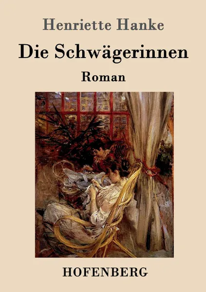 Обложка книги Die Schwagerinnen, Henriette Hanke