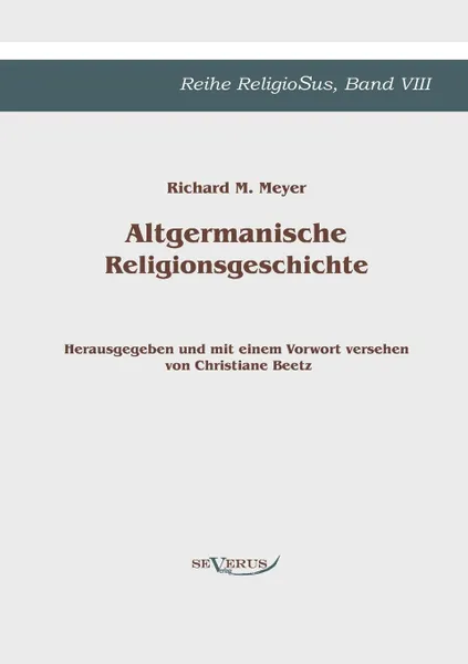 Обложка книги Altgermanische Religionsgeschichte, Richard M. Meyer