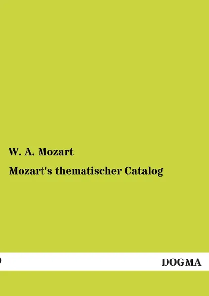 Обложка книги Mozart.s Thematischer Catalog, W. A. Mozart