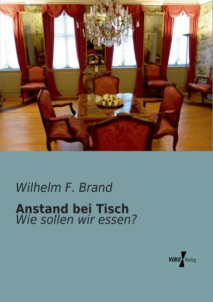 Обложка книги Anstand Bei Tisch, Wilhelm F. Brand