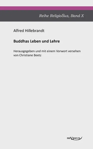 Обложка книги Buddhas Leben und Lehre, Alfred Hillebrandt