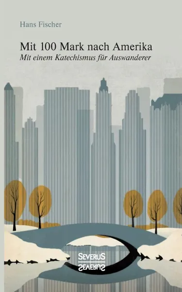 Обложка книги Mit 100 Mark nach Amerika, Kurt Aram