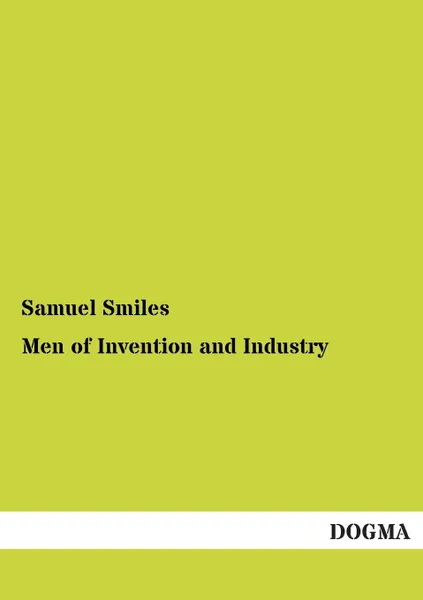 Обложка книги Men of Invention and Industry, Samuel Jr. Smiles