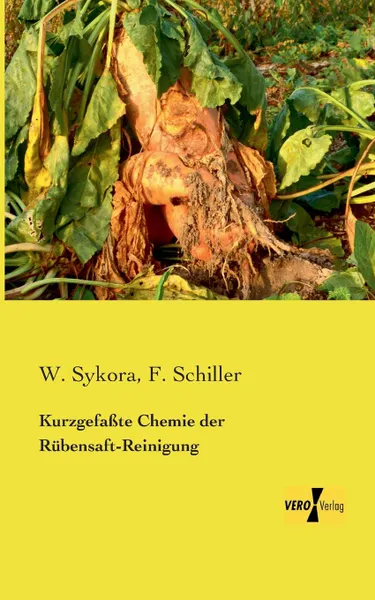 Обложка книги Kurzgefasste Chemie Der Rubensaft-Reinigung, W. Sykora, F. Schiller