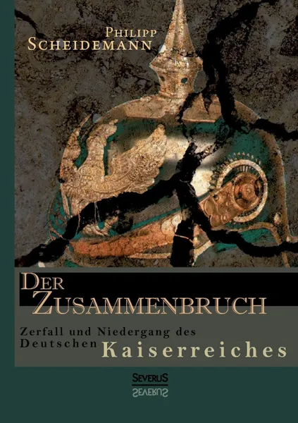 Обложка книги Der Zusammenbruch. Zerfall Und Niedergang Des Deutschen Kaiserreiches, Philipp Scheidemann