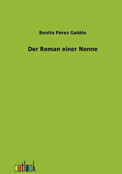 Обложка книги Der Roman einer Nonne, Benito Perez Galdos